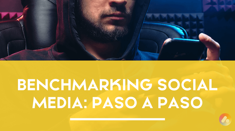 BENCHMARKING SOCIAL MEDIA: PASO A PASO